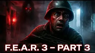 🔴 LIVE | F.E.A.R. 3 – Part 3 | Resuming the Nightmare!