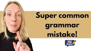 Super common English grammar mistake!