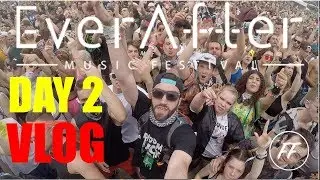EVER AFTER 2018 DAY 2 FESTIVLOG