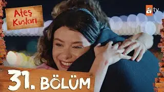 Ateş Kuşları 31. B&ouml;l&uuml;m @atvturkiye