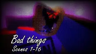 Bad things - Roblox [Full walkthrough - scenes 1-16 + ending]