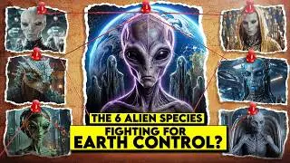 The 6 Alien Species Fighting for Earth Control?