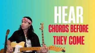 How To Hear Chords Before They Happen