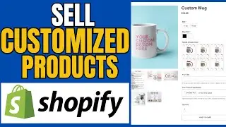 How To Sell Customized Products On Shopify
