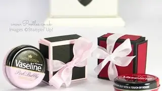 Vaseline Gift Box Tutorial using Stampin' Up! Colours