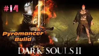 Dark Souls 2 Pyromancer Build Playthrough Gameplay Walkthrough Part 14 (Skeleton Lords NG+)