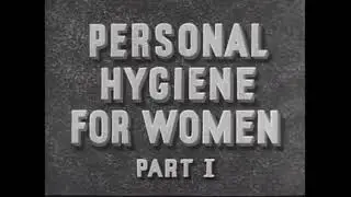 PERSONAL HYGIENE FOR WOMEN [1943] US Government Propaganda Film