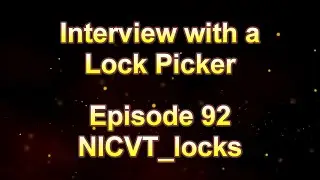 Interview with a Lock Picker - Episode 92 - NICVT_locks  #locksport #lockpicking