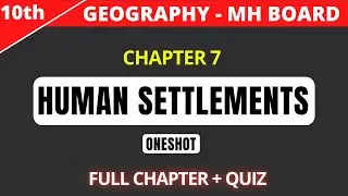 10th Geography | Chapter 7 | Human Settlements | Oneshot | Maharashtra Board