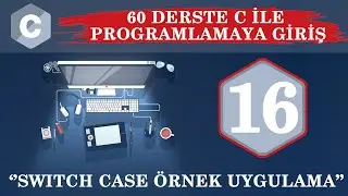 C Ders 16 Switch Case Örnek Uygulama