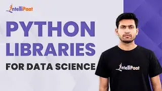 Top 5 Python Libraries For Data Science | Python Libraries Explained | Python Tutorial | Intellipaat