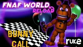 FNAF WORLD RELOAD МЕШАП (BUNNY CALL & MENU RELOUD)