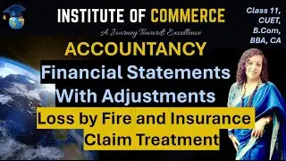 Financial Statements- With Adjustments | Loss by fire & Insurance Claim Treatment | Final Accounts