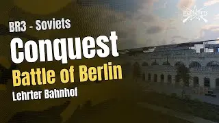 BR3  🇷🇺 Soviets: Battle of Berlin - Lehrter Bahnhof (Conquest ) - Enlisted Gameplay