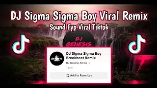 DJ SIGMA SIGMA BOY SOUND VIRAL TIKTOK REMIX 2025!! BY DJ GENESIS REMIX