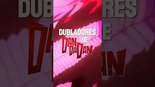 Conhe&ccedil;a os Dubladores de Dan Da Dan! #dublagem #dublagemviva #anime #dandadan #netflix