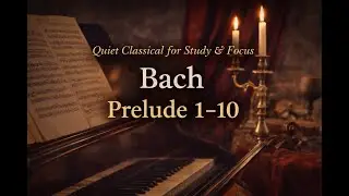 Quiet Classical for Study & FocusBach – The Well (2 Hours)