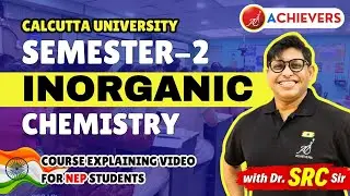 CEV-S2-CU-INORG-SRC | Sem-2 Inorganic Chemistry Calcutta University Course Explaining Video | NEP