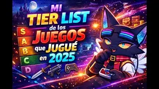 Los juegos que marcaron mi 2025 | Tier List de los juegos que jugu&eacute; en 2025