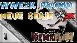 WWE 2K Serie Promo - Kemaflow [GER][HD]