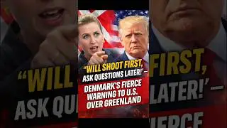 &ldquo;Will Shoot First, Ask Questions Later!&rdquo; &ndash; Denmark&rsquo;s Fierce Warning to U.S. Over Greenland