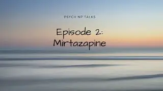 Psych NP Talk Episode 2: Mirtazapine aka Remeron