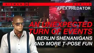 Apex Predator - An Unexpected Turn of Events | Berlin Shenanigans | HITMAN 3