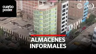 Almacenes informales: riesgo latente | Cuarto Poder | Perú