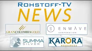 Bergbau-Nachrichten mit Karora Resources, Summa Silver, Gran Colombia Gold und EnWave