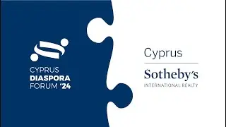 Cyprus Sotheby's International Realty | Cyprus Diaspora Forum 2024