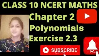 Polynomials| chapter 2| exercise 2.3 |class 10 maths NCERT
