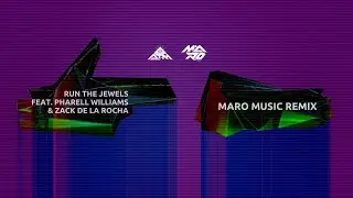 Run The Jewels - JU$T [ft. Pharrell Williams and Zack de la Rocha] (Maro Music Remix)