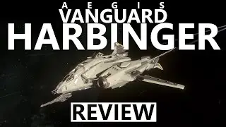 Star Citizen 4.3: 10 Minutes More or Less Ship Review - AEGIS VANGUARD HARBINGER