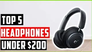 Top 5  Best Headphones Under $200 | Best Headphones Reviews-most comfortable headphone for long use