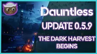 Dauntless!  (0.5.9 Update)THE DARK HARVEST BEGINS