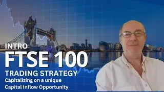 UK100 FTSE Trading Strategy: Timing the Market with Institutional Inflows Intro