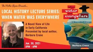 Local History Lecture: When Water Was Everywhere: Life in Early California