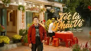 TẾT LÀ PHẢI VỀ || LÊ GIA QUÂN || MV SING LYRIC || Ngày còn bé con mong tết đến thật nhanh