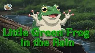 Little Green Frog in the Rain 🌧️ | Gentle Sing-Along Kids Song & Nursery Rhyme