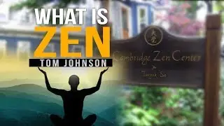 What is Zen by Tom Johnson | CAMBRIDGE ZEN CENTER |  Rehan Allahwala