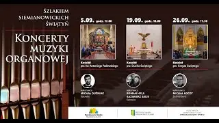SZLAKIEM SIEMIANOWICKICH ŚWIĄTYŃ - KONCERTY MUZYKI ORGANOWEJ :0