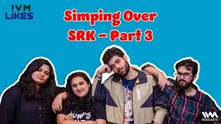 IVM Likes Ep. 257 : Simping Over SRK-3