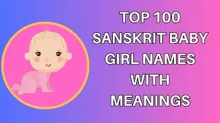TOP 100 SANSKRIT BABY GIRL NAMES WITH MEANINGS | SANSKRIT BABY GIRL NAMES | HINDU BABY GIRL NAMES