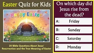 ✝️Easter Quiz for Kids | 20 Bible Questions About Jesus&rsquo; Resurrection and the True Meaning of Easter