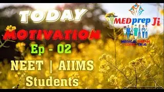 NEET | AIIMS 🙏 Today Motivation | Ep - 02 | MEDprep Ji