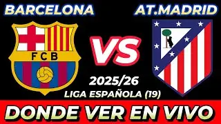 BARCELONA VS ATL&Eacute;TICO MADRID D&Oacute;NDE VER EN VIVO FECHA HORA HORARIO CUANDO JUEGAN EN VARIOS PA&Iacute;SES
