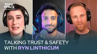 Safe Space, a Trust & Safety Podcast: Ryn Linthicum | EP 8