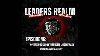 Episode 46: &ldquo;Optimized to Lead with Mindset, Longevity and performance mastery.&rdquo;
