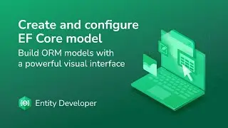 Build EF Core Models Visually with Entity Developer — No More Manual Mapping!