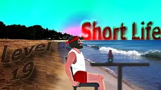 Short life (19 level)(Прохождение, фейлы, приколы, slow motion)